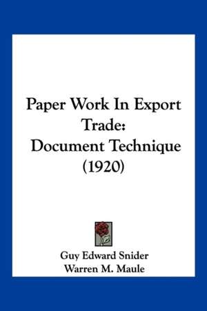 Paper Work In Export Trade de Guy Edward Snider