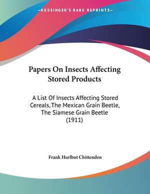 Papers On Insects Affecting Stored Products de Frank Hurlbut Chittenden