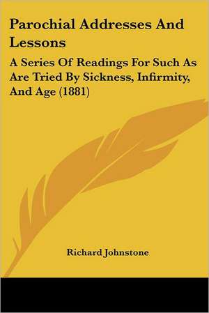 Parochial Addresses And Lessons de Richard Johnstone