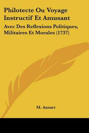 Philotecte Ou Voyage Instructif Et Amusant de M. Ansart