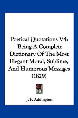 Poetical Quotations V4 de J. F. Addington