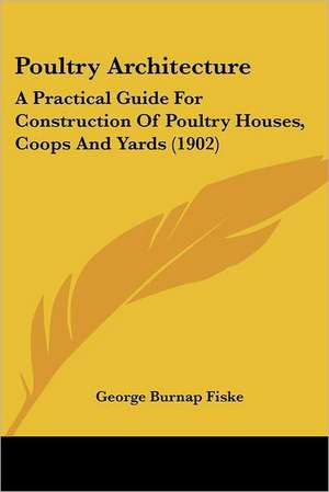 Poultry Architecture de George Burnap Fiske