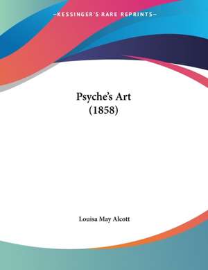 Psyche's Art (1858) de Louisa May Alcott