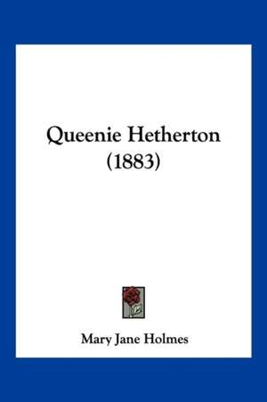 Queenie Hetherton (1883) de Mary Jane Holmes