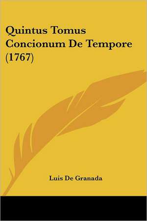 Quintus Tomus Concionum De Tempore (1767) de Luis De Granada