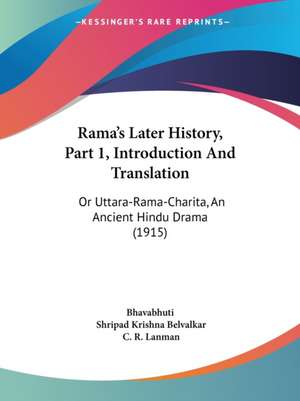 Rama's Later History, Part 1, Introduction And Translation de Bhavabhuti