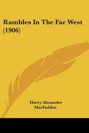 Rambles In The Far West (1906) de Harry Alexander Macfadden