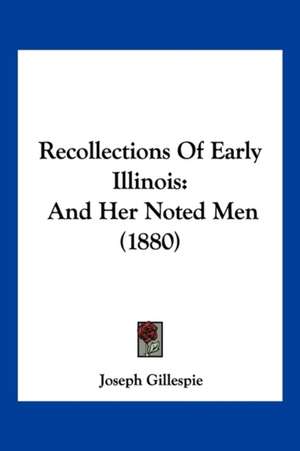 Recollections Of Early Illinois de Joseph Gillespie