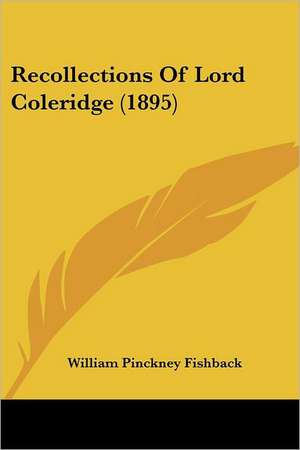 Recollections Of Lord Coleridge (1895) de William Pinckney Fishback