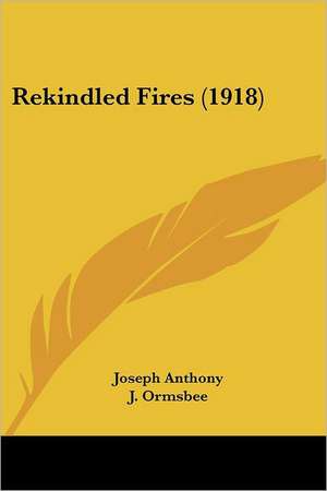 Rekindled Fires (1918) de Joseph Anthony