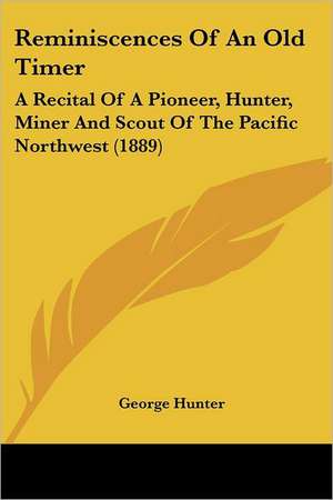 Reminiscences Of An Old Timer de George Hunter