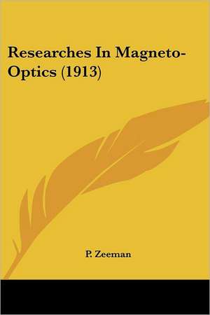 Researches In Magneto-Optics (1913) de P. Zeeman