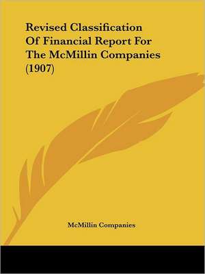 Revised Classification Of Financial Report For The McMillin Companies (1907) de McMillin Companies