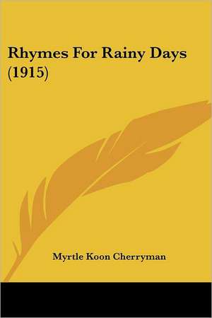 Rhymes For Rainy Days (1915) de Myrtle Koon Cherryman