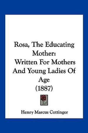 Rosa, The Educating Mother de Henry Marcus Cottinger