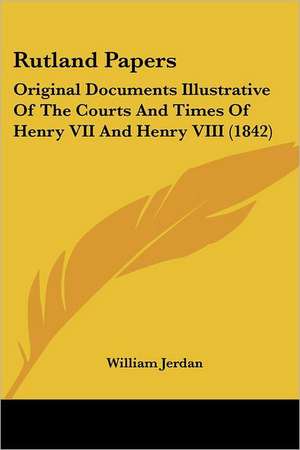 Rutland Papers de William Jerdan