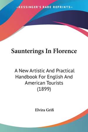 Saunterings In Florence de Elvira Grifi