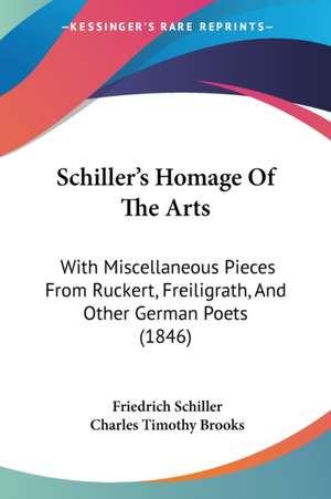 Schiller's Homage Of The Arts de Friedrich Schiller