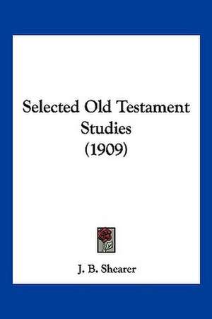 Selected Old Testament Studies (1909) de J. B. Shearer