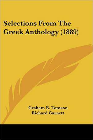 Selections From The Greek Anthology (1889) de Graham R. Tomson