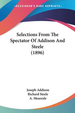 Selections From The Spectator Of Addison And Steele (1896) de Joseph Addison