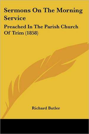 Sermons On The Morning Service de Richard Butler