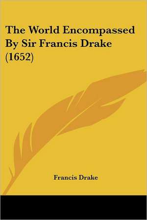 The World Encompassed By Sir Francis Drake (1652) de Francis Drake