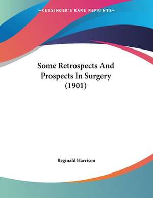 Some Retrospects And Prospects In Surgery (1901) de Reginald Harrison