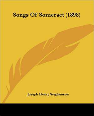 Songs Of Somerset (1898) de Joseph Henry Stephenson