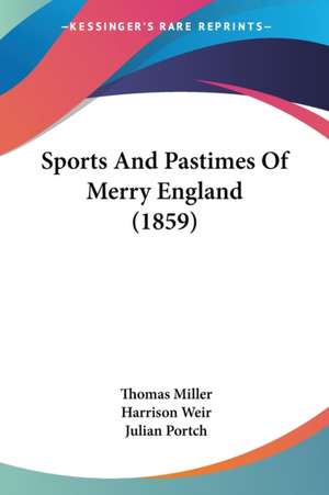 Sports And Pastimes Of Merry England (1859) de Thomas Miller