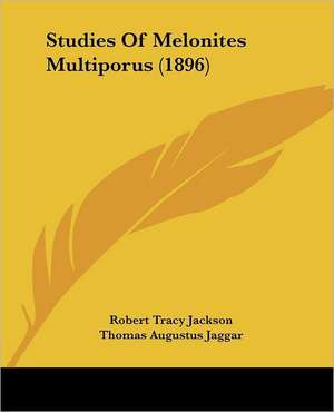 Studies Of Melonites Multiporus (1896) de Robert Tracy Jackson