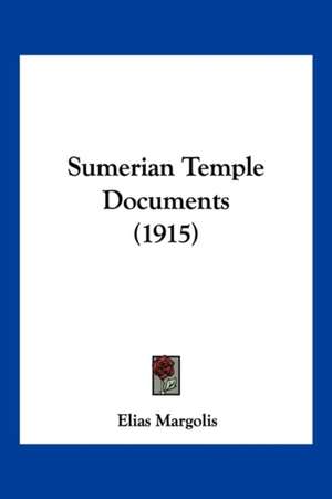 Sumerian Temple Documents (1915) de Elias Margolis