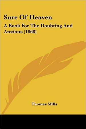 Sure Of Heaven de Thomas Mills