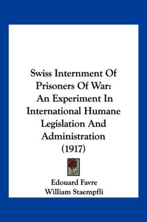 Swiss Internment Of Prisoners Of War de Edouard Favre