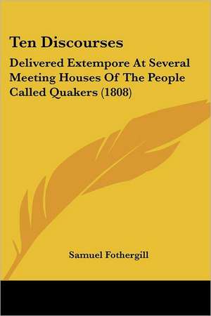 Ten Discourses de Samuel Fothergill