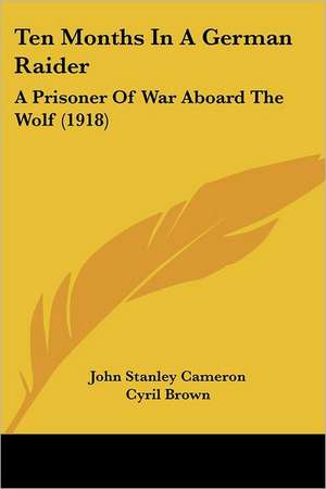 Ten Months In A German Raider de John Stanley Cameron