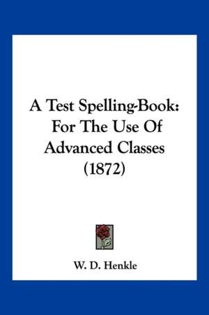 A Test Spelling-Book de W. D. Henkle