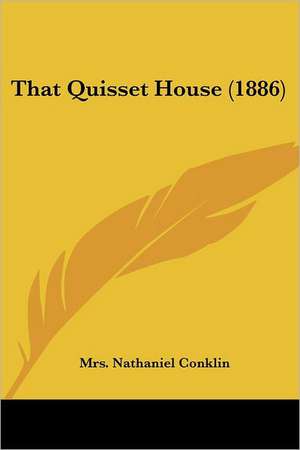 That Quisset House (1886) de Nathaniel Conklin