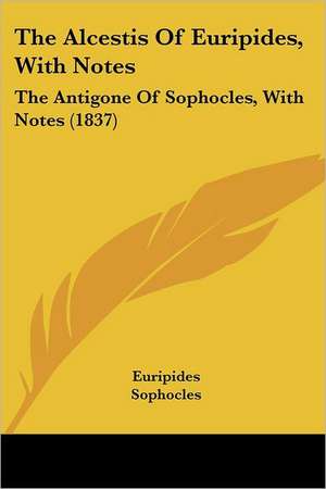 The Alcestis Of Euripides, With Notes de Euripides