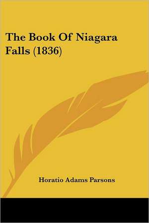 The Book Of Niagara Falls (1836) de Horatio Adams Parsons