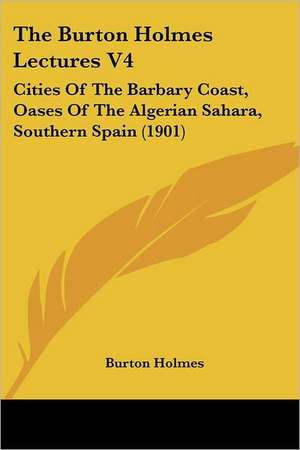 The Burton Holmes Lectures V4 de Burton Holmes