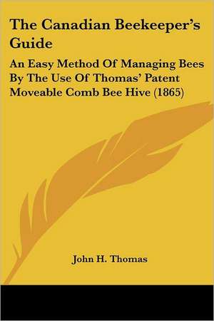 The Canadian Beekeeper's Guide de John H. Thomas