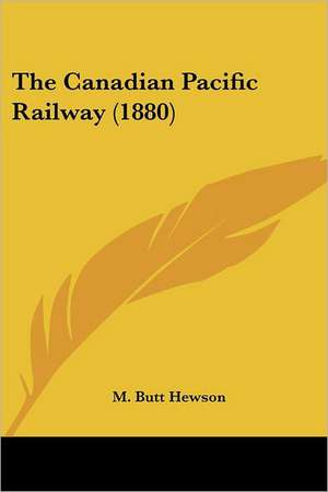 The Canadian Pacific Railway (1880) de M. Butt Hewson