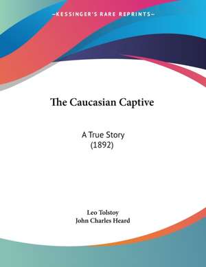 The Caucasian Captive de Leo Tolstoy