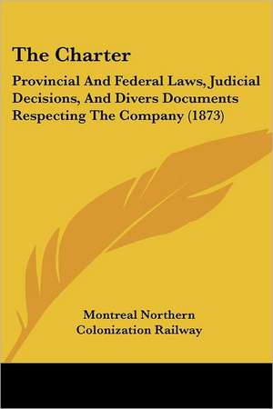 The Charter de Montreal Northern Colonization Railway