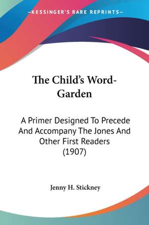 The Child's Word-Garden de Jenny H. Stickney