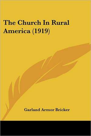 The Church In Rural America (1919) de Garland Armor Bricker