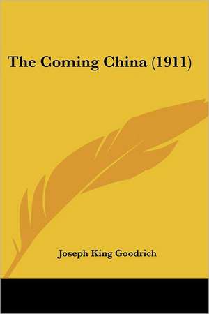 The Coming China (1911) de Joseph King Goodrich