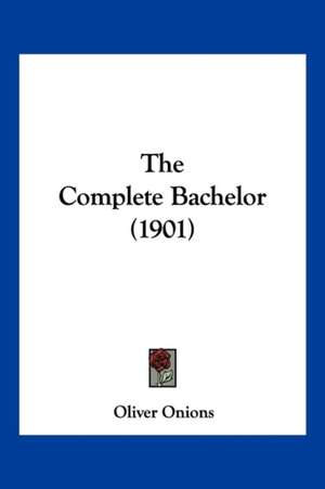 The Complete Bachelor (1901) de Oliver Onions