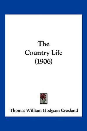 The Country Life (1906) de Thomas William Hodgson Crosland